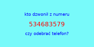 kto dzwonił 534683579  czy odebrać telefon?