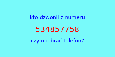 kto dzwonił 534857758  czy odebrać telefon?