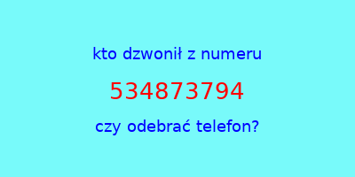 kto dzwonił 534873794  czy odebrać telefon?