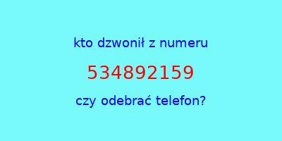 kto dzwonił 534892159  czy odebrać telefon?