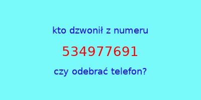 kto dzwonił 534977691  czy odebrać telefon?