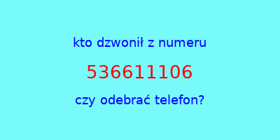 kto dzwonił 536611106  czy odebrać telefon?