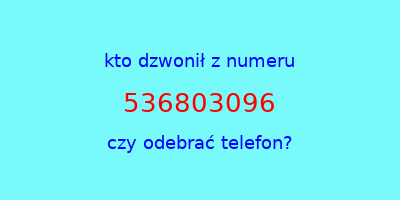 kto dzwonił 536803096  czy odebrać telefon?