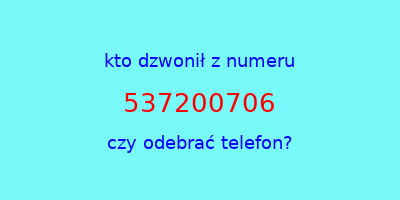 kto dzwonił 537200706  czy odebrać telefon?