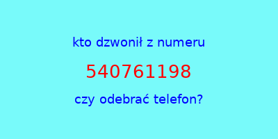 kto dzwonił 540761198  czy odebrać telefon?