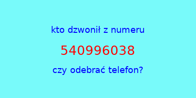 kto dzwonił 540996038  czy odebrać telefon?