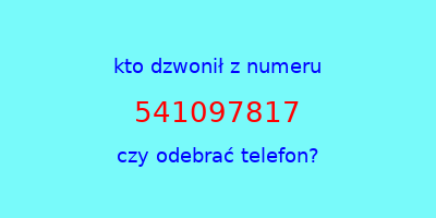 kto dzwonił 541097817  czy odebrać telefon?