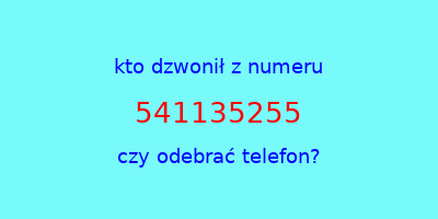 kto dzwonił 541135255  czy odebrać telefon?