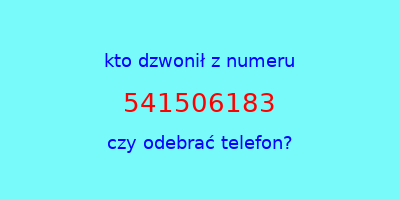 kto dzwonił 541506183  czy odebrać telefon?