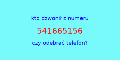 kto dzwonił 541665156  czy odebrać telefon?