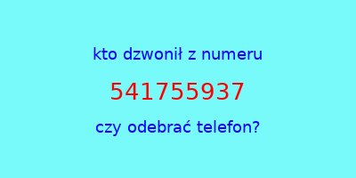 kto dzwonił 541755937  czy odebrać telefon?