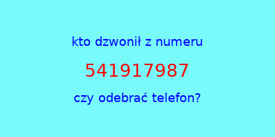 kto dzwonił 541917987  czy odebrać telefon?