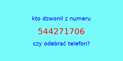 kto dzwonił 544271706  czy odebrać telefon?