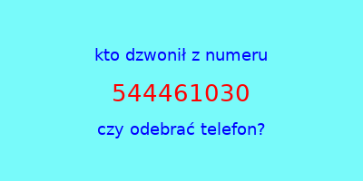 kto dzwonił 544461030  czy odebrać telefon?