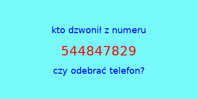 kto dzwonił 544847829  czy odebrać telefon?