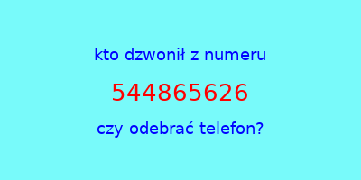 kto dzwonił 544865626  czy odebrać telefon?