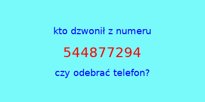 kto dzwonił 544877294  czy odebrać telefon?