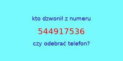 kto dzwonił 544917536  czy odebrać telefon?