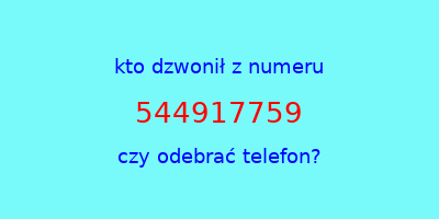 kto dzwonił 544917759  czy odebrać telefon?