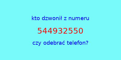 kto dzwonił 544932550  czy odebrać telefon?