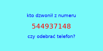 kto dzwonił 544937148  czy odebrać telefon?