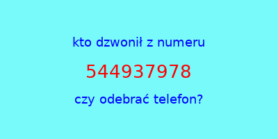 kto dzwonił 544937978  czy odebrać telefon?