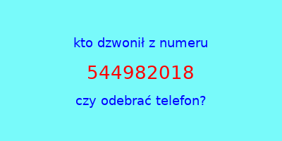 kto dzwonił 544982018  czy odebrać telefon?