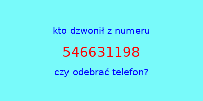 kto dzwonił 546631198  czy odebrać telefon?