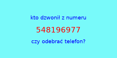 kto dzwonił 548196977  czy odebrać telefon?