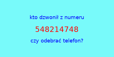 kto dzwonił 548214748  czy odebrać telefon?