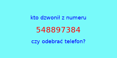 kto dzwonił 548897384  czy odebrać telefon?