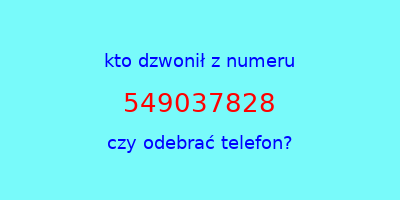 kto dzwonił 549037828  czy odebrać telefon?