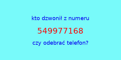 kto dzwonił 549977168  czy odebrać telefon?