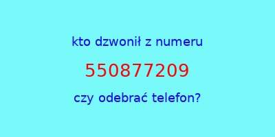 kto dzwonił 550877209  czy odebrać telefon?