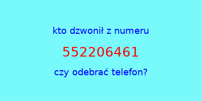 kto dzwonił 552206461  czy odebrać telefon?