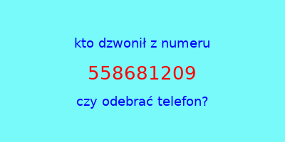 kto dzwonił 558681209  czy odebrać telefon?