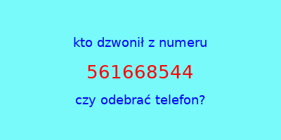 kto dzwonił 561668544  czy odebrać telefon?