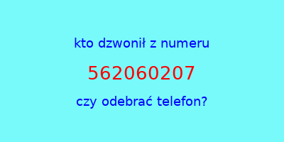 kto dzwonił 562060207  czy odebrać telefon?