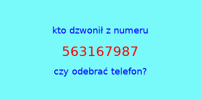 kto dzwonił 563167987  czy odebrać telefon?