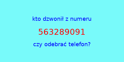 kto dzwonił 563289091  czy odebrać telefon?