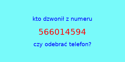 kto dzwonił 566014594  czy odebrać telefon?