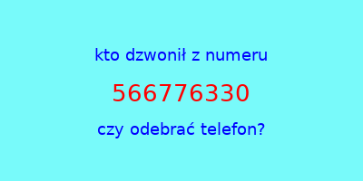 kto dzwonił 566776330  czy odebrać telefon?