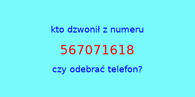 kto dzwonił 567071618  czy odebrać telefon?