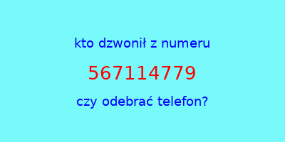 kto dzwonił 567114779  czy odebrać telefon?