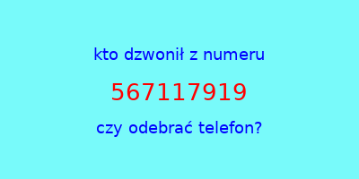 kto dzwonił 567117919  czy odebrać telefon?