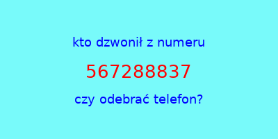 kto dzwonił 567288837  czy odebrać telefon?