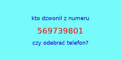 kto dzwonił 569739801  czy odebrać telefon?