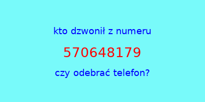 kto dzwonił 570648179  czy odebrać telefon?