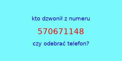 kto dzwonił 570671148  czy odebrać telefon?