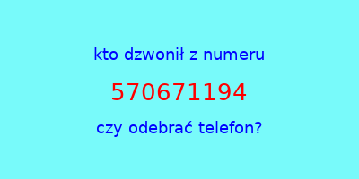 kto dzwonił 570671194  czy odebrać telefon?